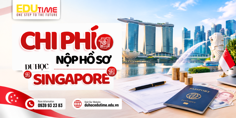 Chi phí hành chính và lệ phí nộp hồ sơ du học Singapore chi phí hành chính và lệ phí nộp hồ sơ du học singapore