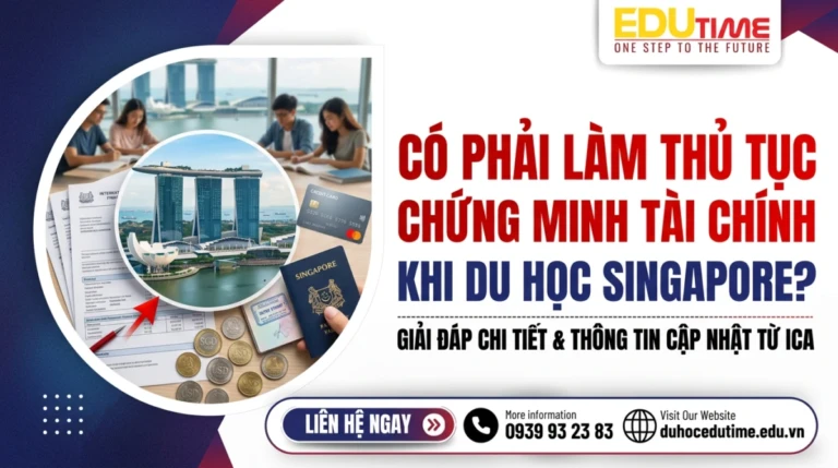 Có phải làm thủ tục chứng minh tài chính khi du học Singapore?