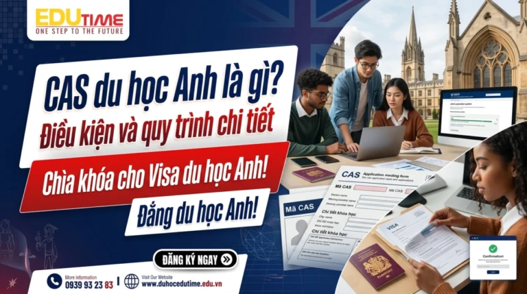 CAS du học Anh là gì? Điều kiện và quy trình chi tiết