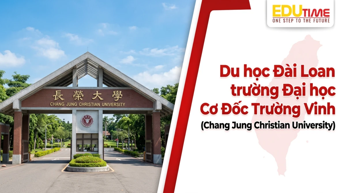 Du học Đài Loan trường Đại học Cơ Đốc Trường Vinh (Chang Jung Christian University) - Du học Đài Loan trường Đại học Cơ Đốc Trường Vinh