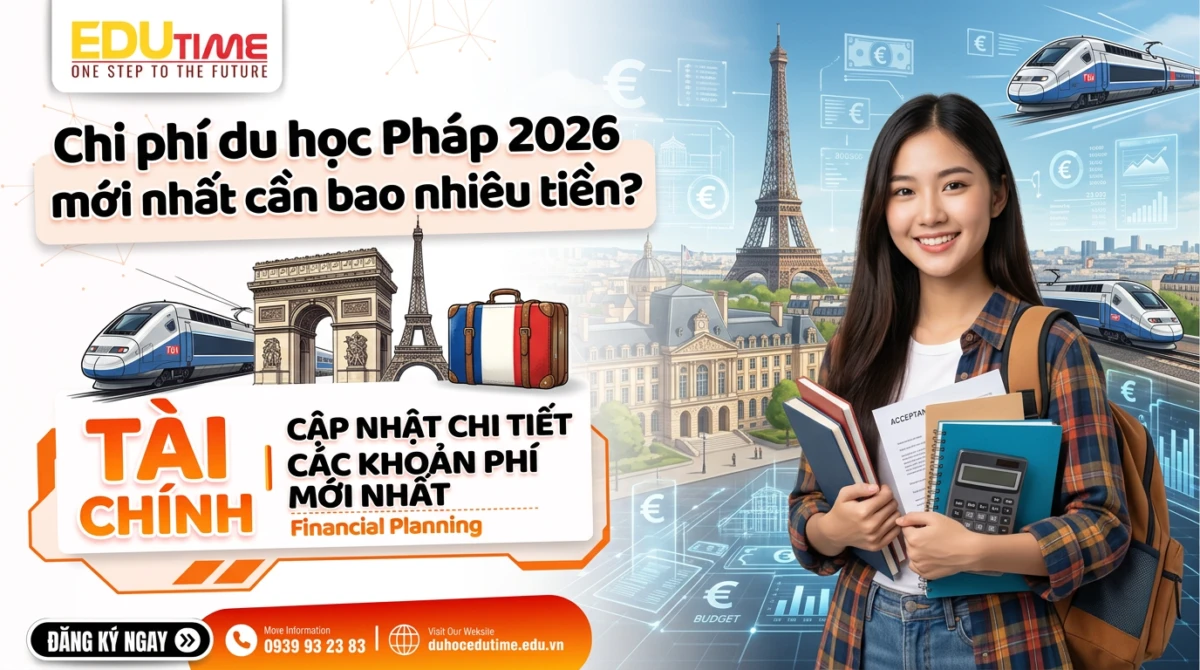 Chi phí du học Pháp 2026 mới nhất cần bao nhiêu tiền?