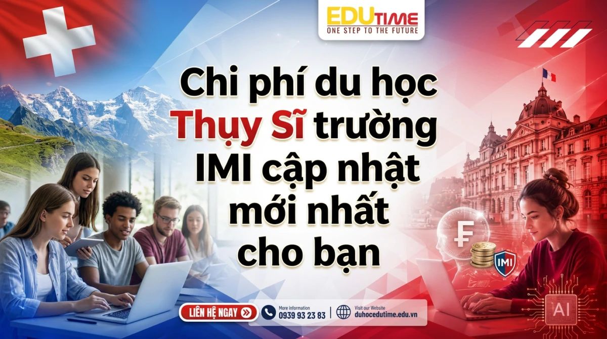 Chi phí du học Thụy Sĩ trường IMI cập nhật mới nhất cho bạn