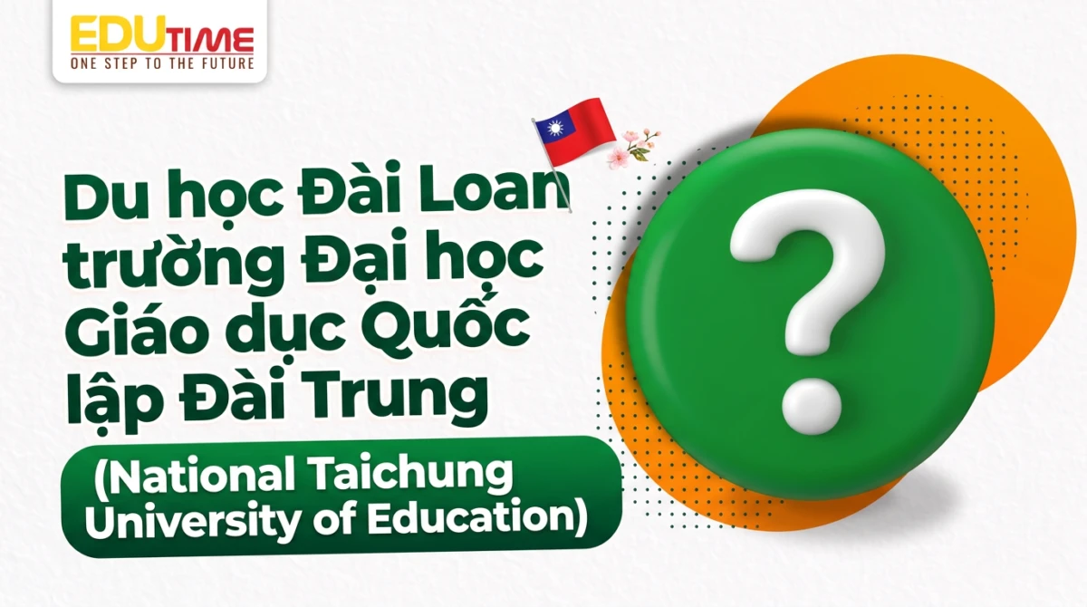 Du học Đài Loan trường Đại học Giáo dục Quốc lập Đài Trung (National Taichung University of Education) - Du học Đài Loan trường Đại học Giáo dục Quốc lập Đài Trung