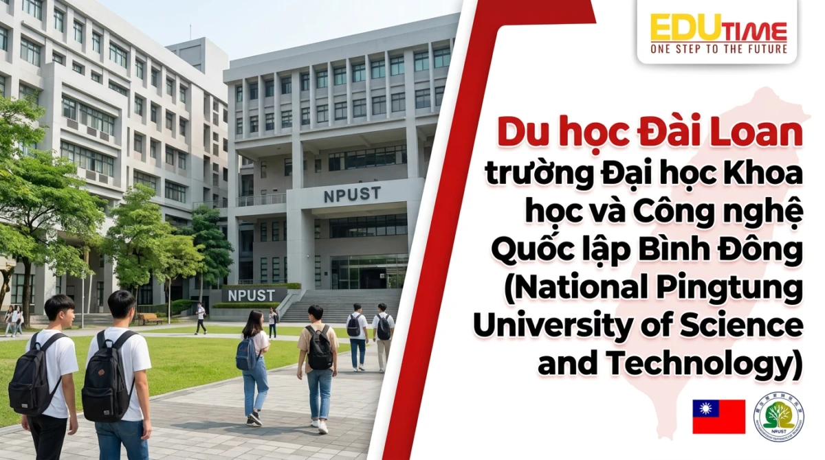 Du học Đài Loan trường Đại học Khoa học và Công nghệ Quốc lập Bình Đông (National Pingtung University of Science and Technology) - Đại học Khoa học và Công nghệ Quốc lập Bình Đông