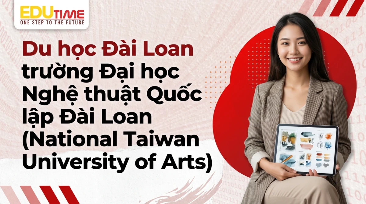 Du học Đài Loan trường Đại học Nghệ thuật Quốc lập Đài Loan (National Taiwan University of Arts) - Du học Đài Loan trường Đại học Nghệ thuật Quốc lập Đài Loan