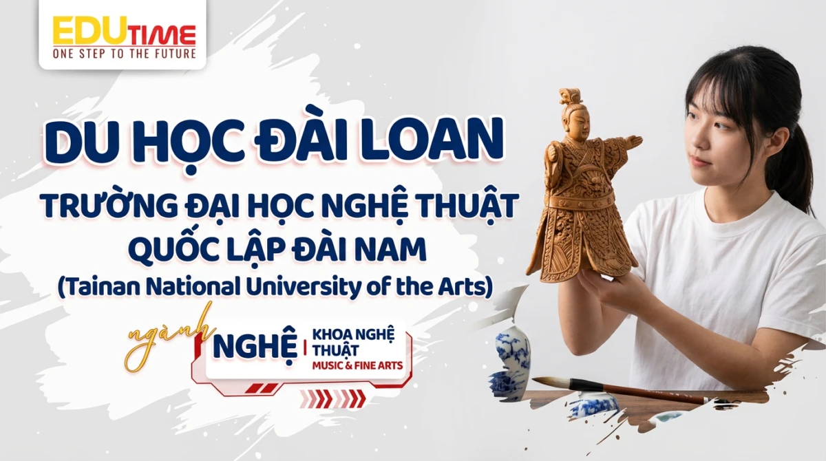Du học Đài Loan trường Đại học Nghệ thuật Quốc lập Đài Nam (Tainan National University of the Arts) - Du học Đài Loan trường Đại học Nghệ thuật Quốc lập Đài Nam