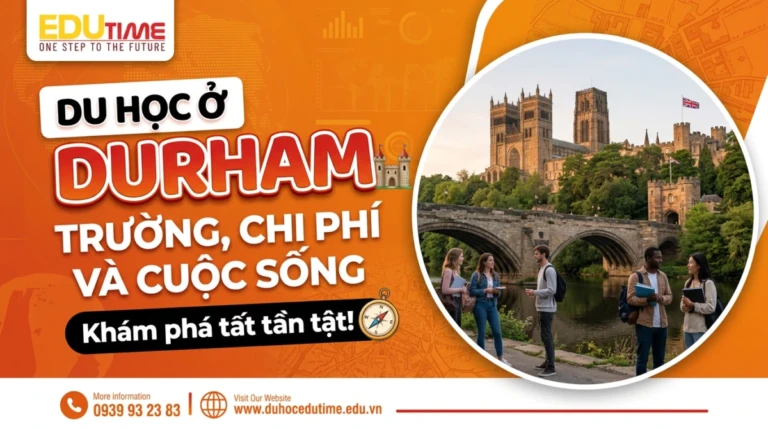 Du học ở Durham: Trường, chi phí và cuộc sống