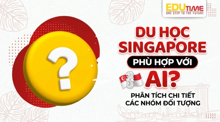 Du học Singapore phù hợp với ai? Phân tích chi tiết các nhóm đối tượng 7 Du học Singapore phù hợp với ai? Phân tích chi tiết các nhóm đối tượng