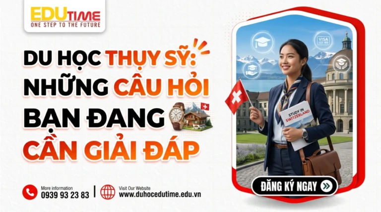 Du học Thụy Sỹ: Những câu hỏi bạn đang cần giải đáp