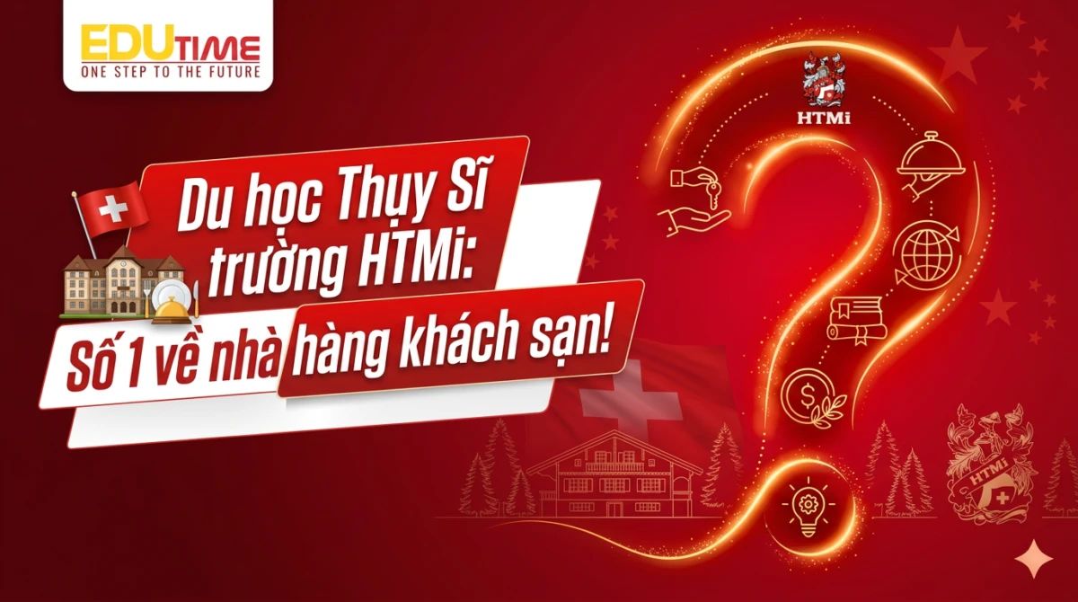 Du học Thụy Sĩ trường HTMi: Số 1 về nhà hàng khách sạn! - du học Thụy Sĩ trường HTMi