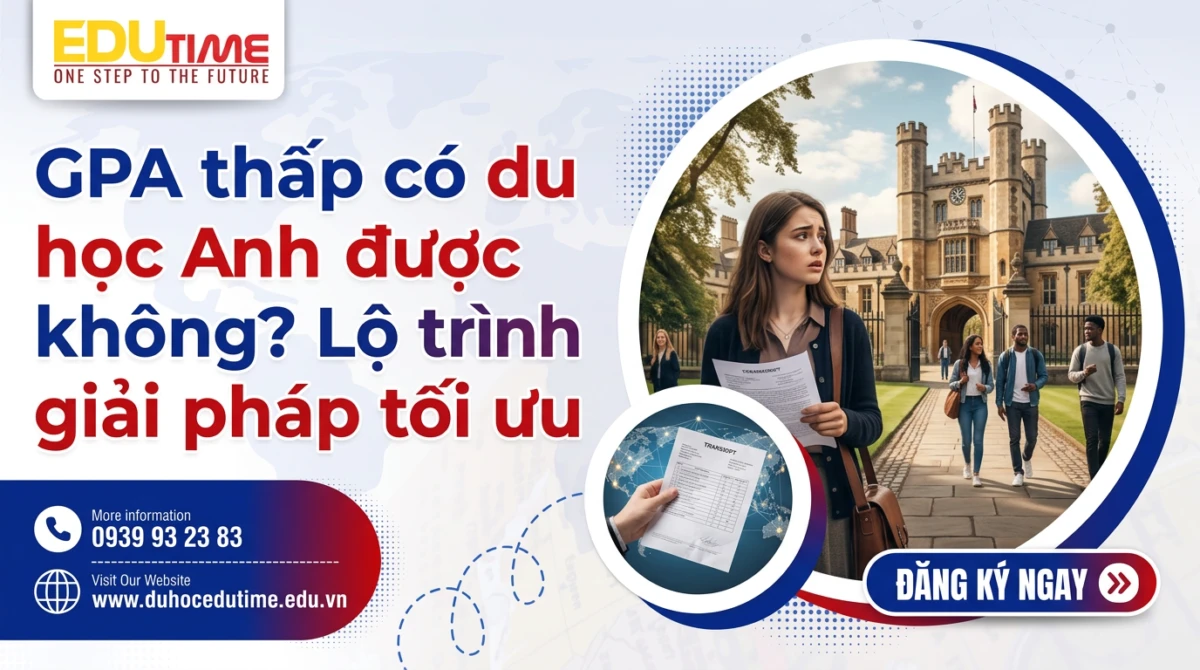 GPA thấp có du học Anh được không? Lộ trình và giải pháp tối ưu