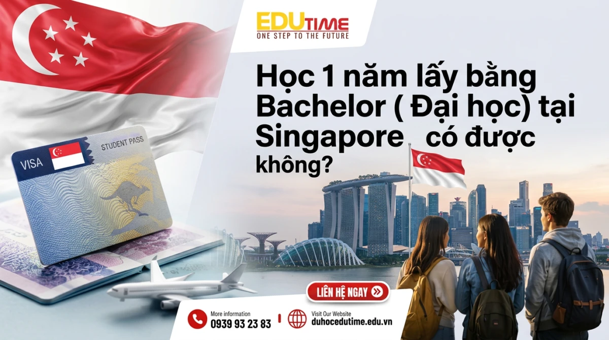 Du học Edutime - Tư vấn du học chuyên biệt 102 Học 1 năm lấy bằng Bachelor ( Đại học) tại Singapore có được không?
