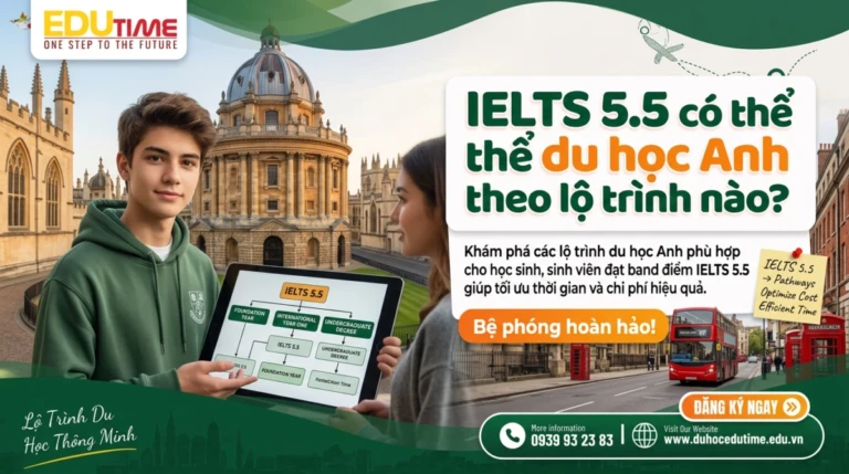 IELTS 5.5 có thể du học Anh theo lộ trình nào?