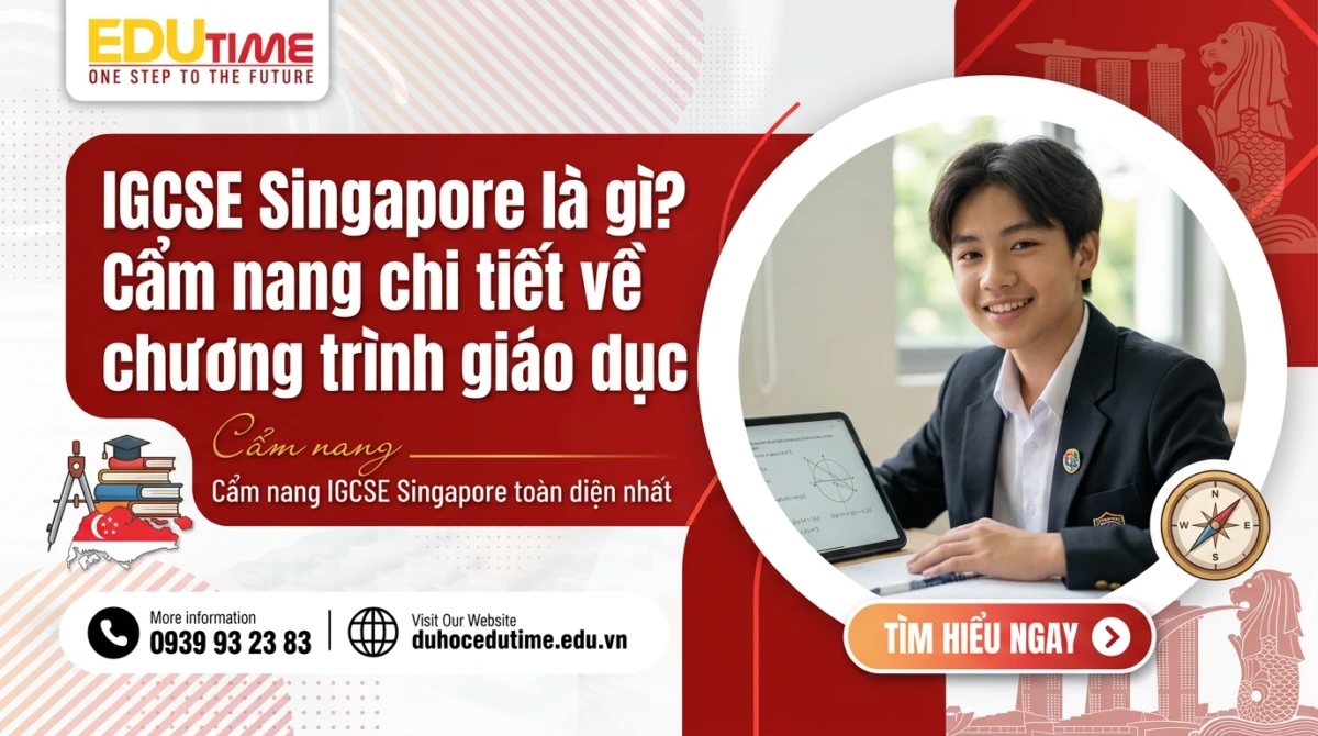 IGCSE Singapore là gì? Cẩm nang chi tiết về chương trình giáo dục