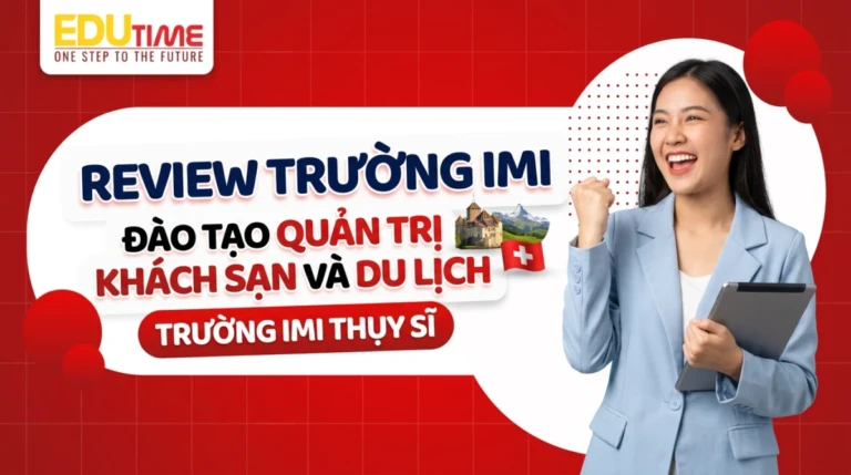 Review trường IMI Thụy Sĩ: Đào tạo quản trị khách sạn và du lịch