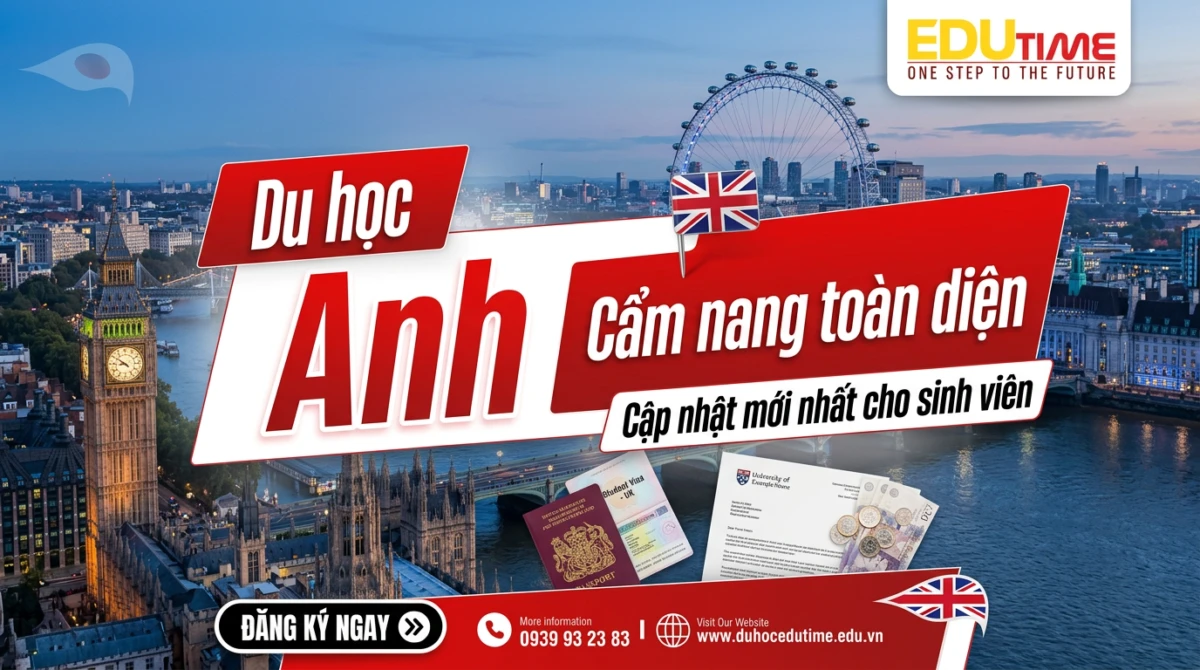 Du học Anh 2026: Điều kiện, chi phí, học bổng và Visa tất tần tật mới nhất