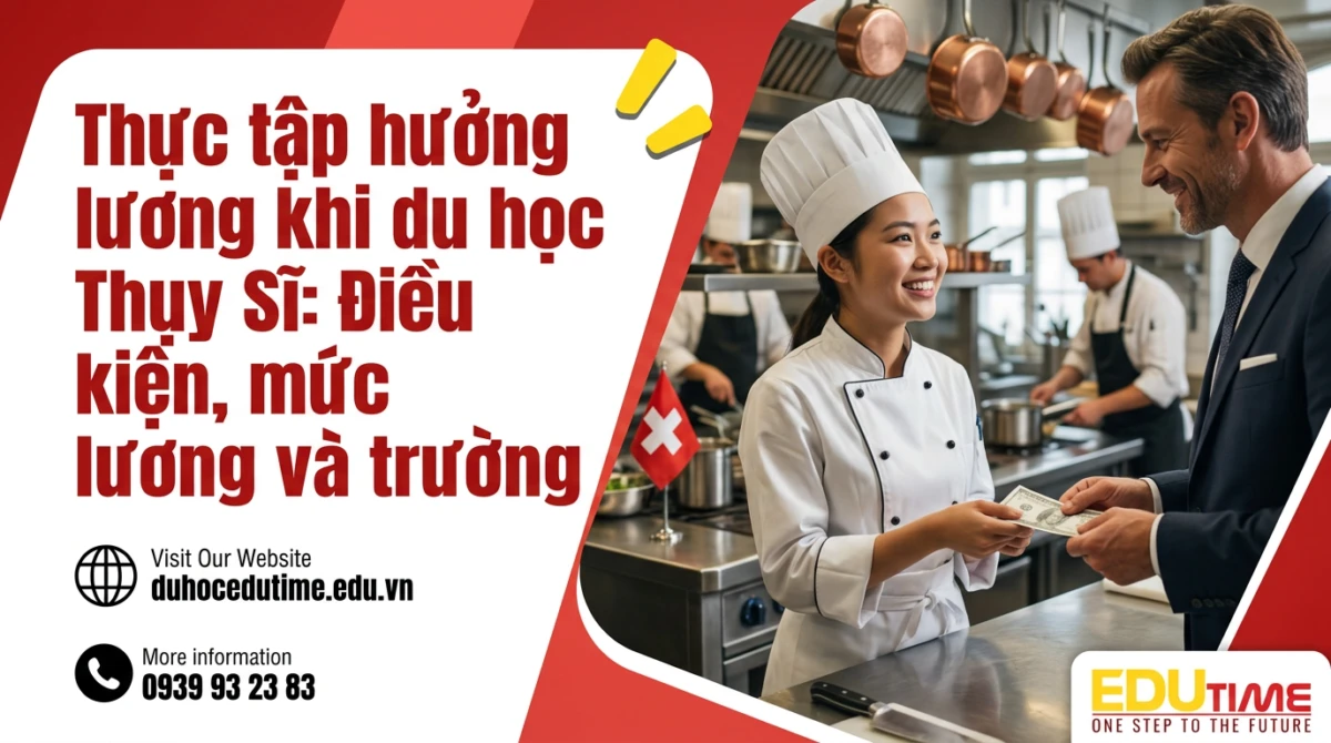 Thực tập hưởng lương khi du học Thụy Sĩ: Điều kiện, mức lương và trường