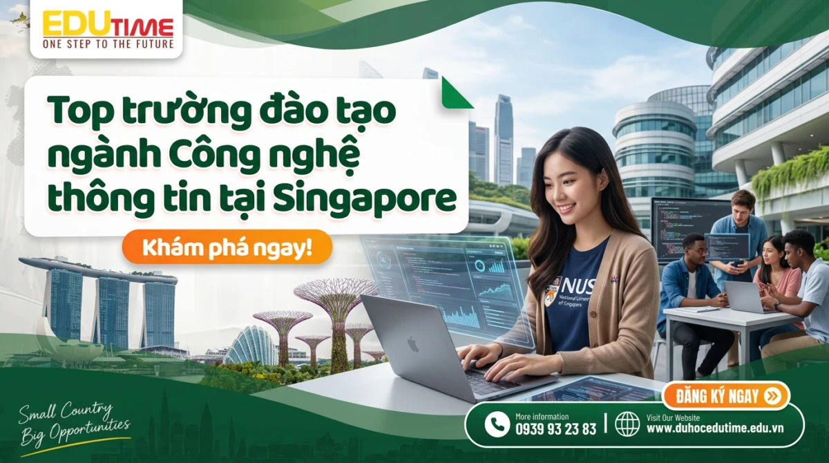 Du học Edutime - Tư vấn du học chuyên biệt 100 Top trường đào tạo ngành Công nghệ thông tin tại Singapore