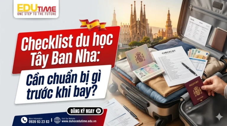 Checklist du học Tây Ban Nha: Cần chuẩn bị gì trước khi bay?