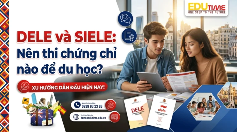 DELE và SIELE: Nên thi chứng chỉ nào để du học?