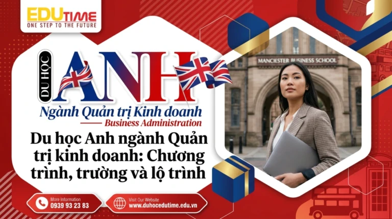 Du học Anh ngành Quản trị kinh doanh: Chương trình, trường và lộ trình