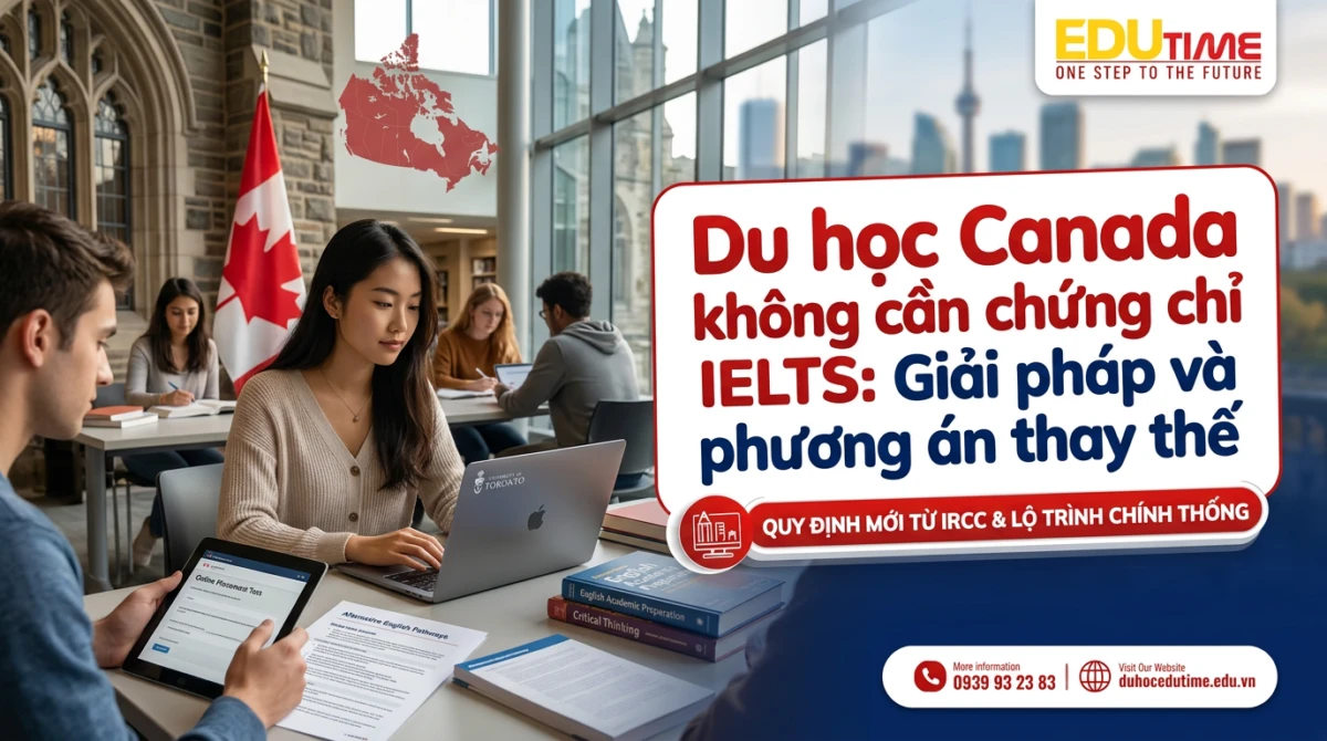 Du Học Canada Không Cần Chứng Chỉ Ielts: Giải Pháp Và Phương án Thay Thế