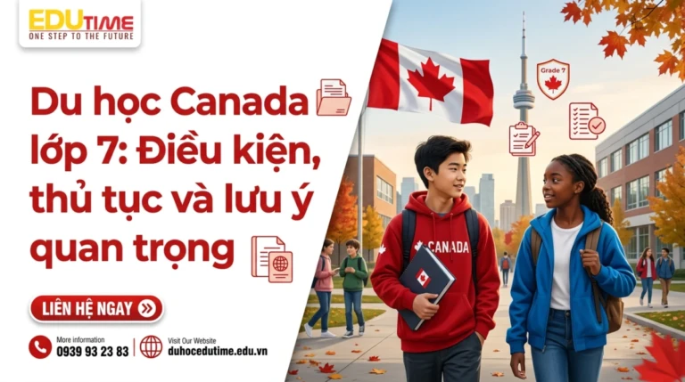 Du học Canada lớp 7: Điều kiện, thủ tục và lưu ý quan trọng 6 Du học Canada lớp 7: Điều kiện, thủ tục và lưu ý quan trọng