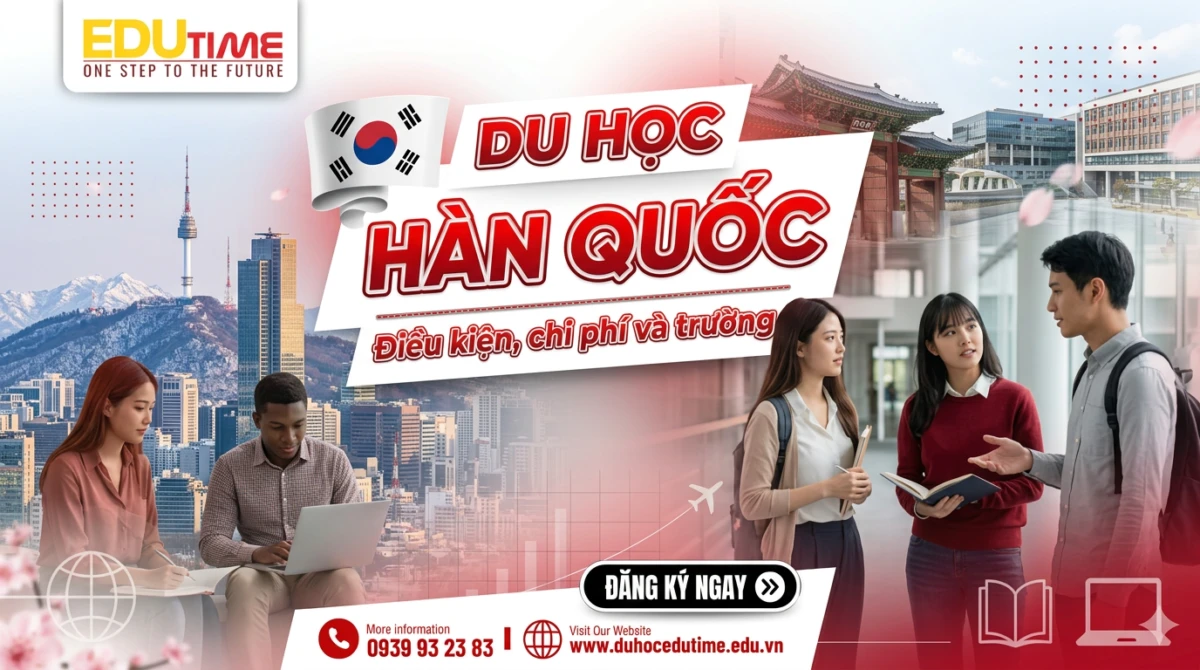 Du học đại học Hàn Quốc: Điều kiện, chi phí và trường