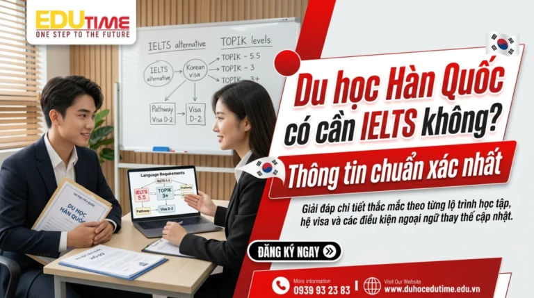Du học Hàn Quốc có cần IELTS không? Thông tin chuẩn xác nhất