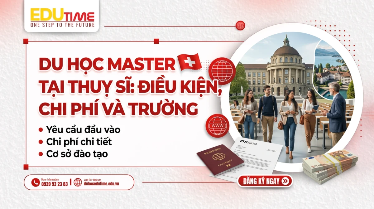 Du học Master tại Thụy Sĩ: Điều kiện, chi phí và trường