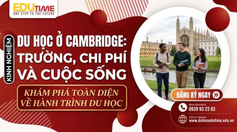 Du học ở Cambridge: Trường, chi phí và cuộc sống