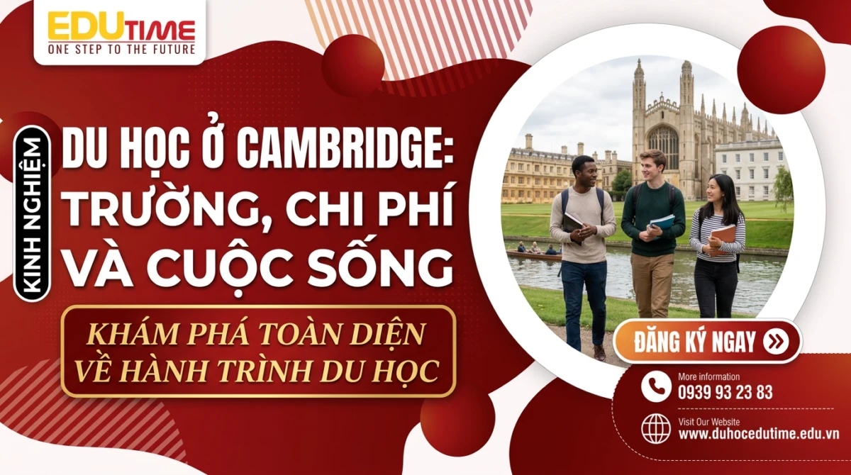 Du học ở Cambridge: Trường, chi phí và cuộc sống