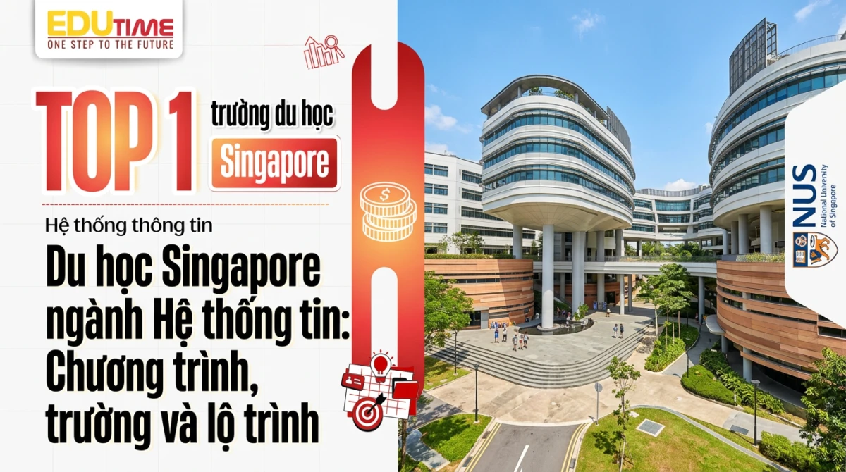 Du học Singapore ngành Hệ thống thông tin: Chương trình, trường và lộ trình
