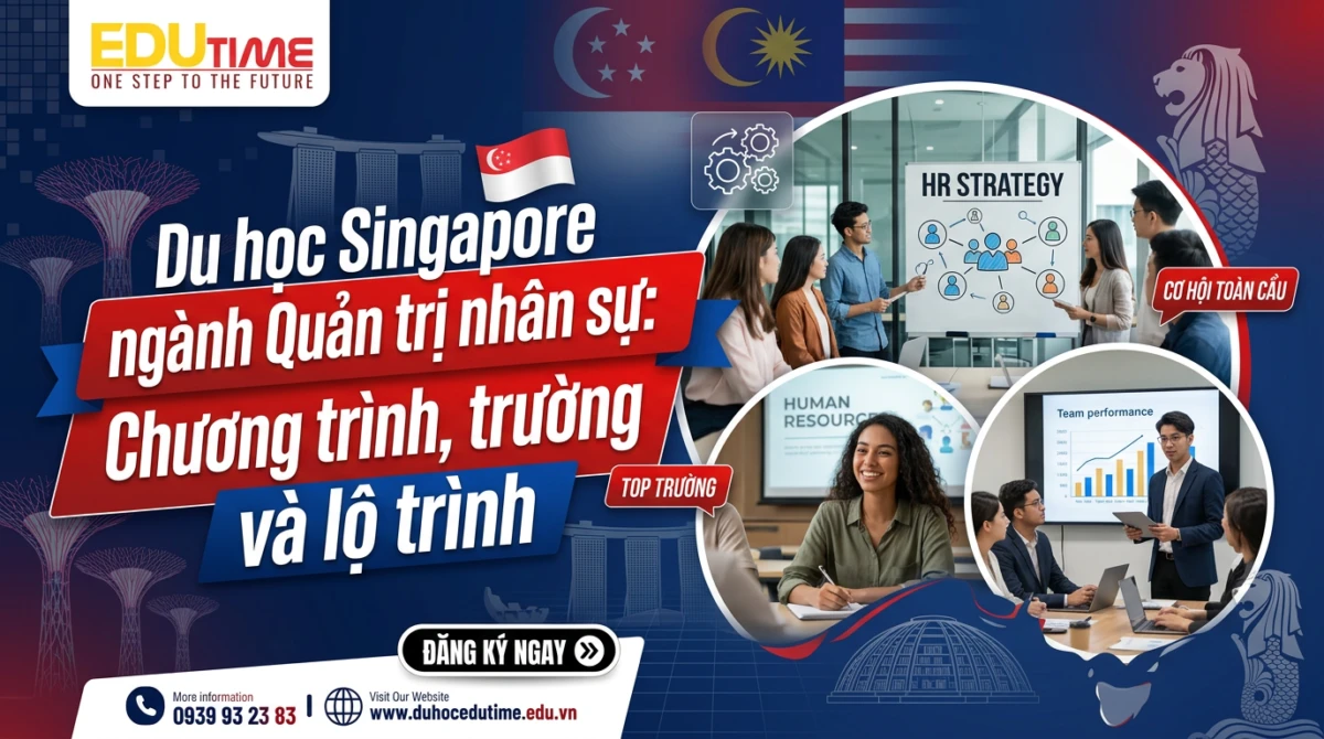 Du học Singapore ngành Quản trị nhân sự: Chương trình, trường và lộ trình