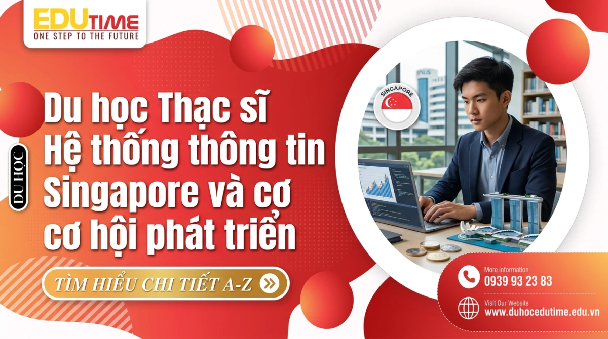 Du học Edutime - Tư vấn du học chuyên biệt 96 Du học Thạc sĩ Hệ thống thông tin Singapore và cơ hội phát triển