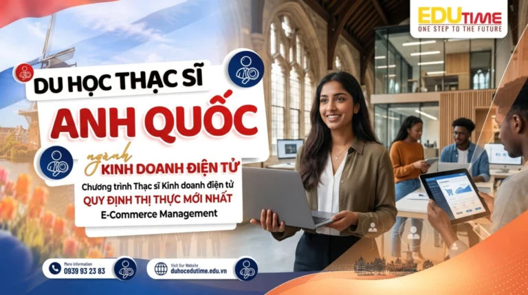 Du học Thạc sĩ ngành Kinh doanh điện tử tại Anh