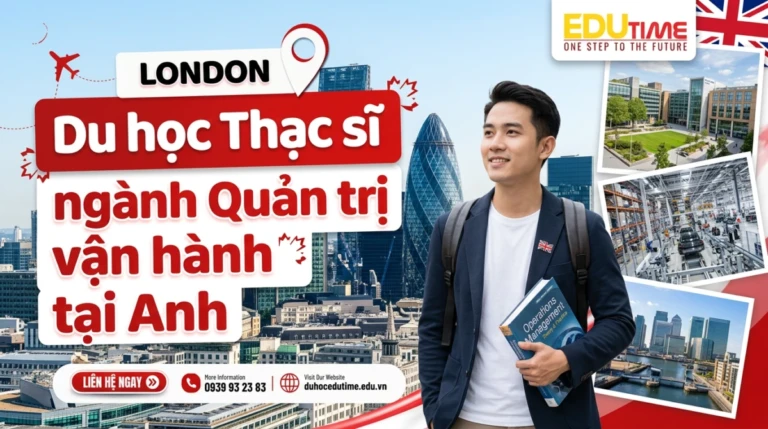 Du học Thạc sĩ ngành Quản trị vận hành tại Anh