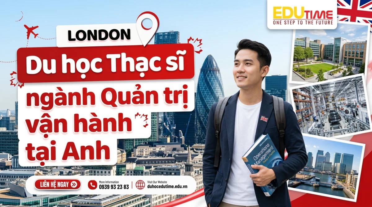 Du học Thạc sĩ ngành Quản trị vận hành tại Anh