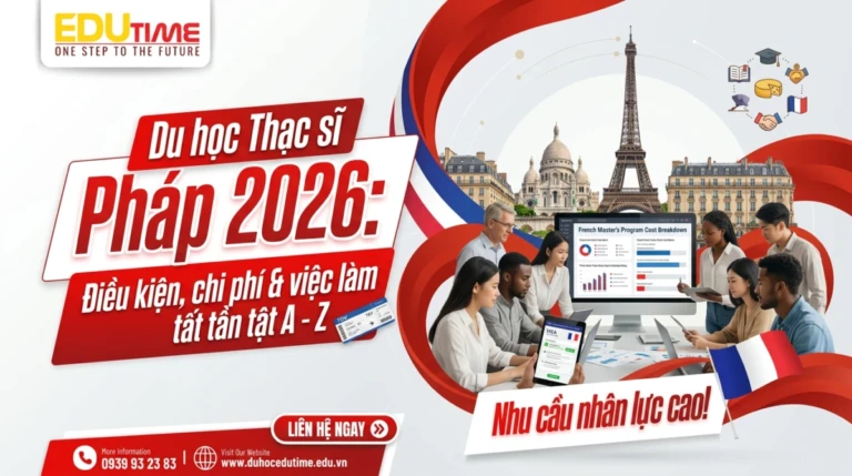Du học Thạc sĩ Pháp 2026: Điều kiện, chi phí & việc làm tất tần tật A – Z