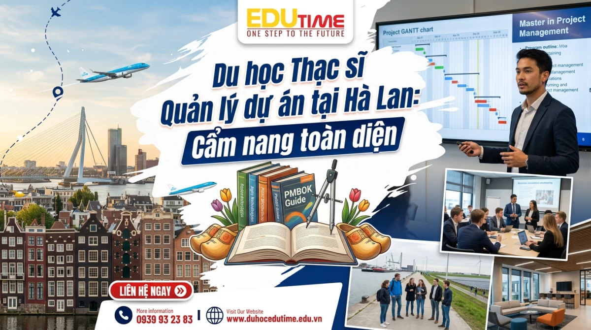 Du học Edutime - Tư vấn du học chuyên biệt 80 Du học Thạc sĩ Quản lý dự án tại Hà Lan: Cẩm nang toàn diện