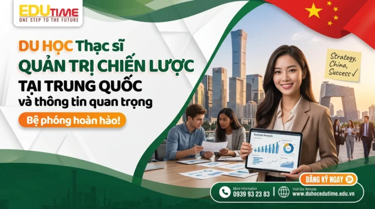 Du học Thạc sĩ Quản trị chiến lược tại Trung Quốc và thông tin quan trọng