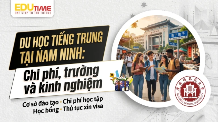 Du học tiếng Trung tại Nam Ninh: Chi phí, trường và kinh nghiệm