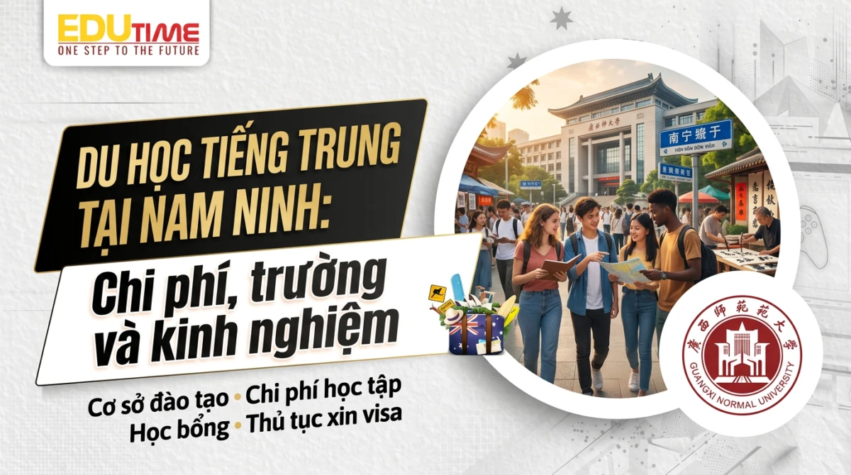 Du học tiếng Trung tại Nam Ninh: Chi phí, trường và kinh nghiệm
