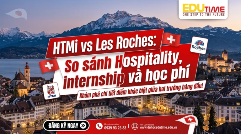 HTMi vs Les Roches: So sánh Hospitality, internship và học phí