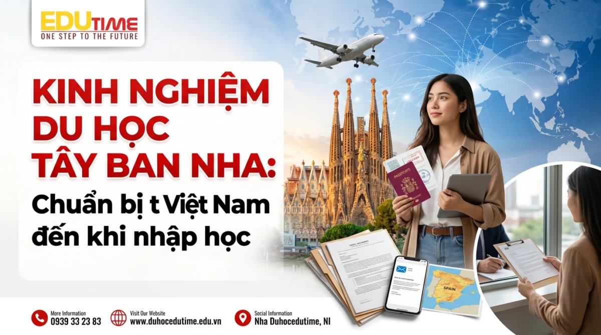 Kinh nghiệm du học Tây Ban Nha: Chuẩn bị từ Việt Nam đến khi nhập học