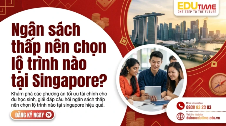Ngân sách thấp nên chọn lộ trình nào tại Singapore?